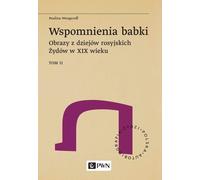 Souvenirs d'une grand-mère. Images de l'histoire des Juifs russes au XIXe siècle. Volume 2 - Paulina Wengeroff (Literatur auf Polnisch)