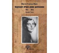 Souvenirs d'une jeune parisienne 1951 - 2012: Seconde partie