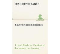 Souvenirs entomologiques - Livre I Étude sur l'instinct et les moeurs des insectes
