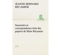 Souvenirs Et Correspondance Tirés Des Papiers De Mme Récamier (2/2)