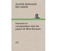 Souvenirs Et Correspondance Tirés Des Papiers De Mme Récamier (2/2)
