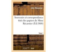 Souvenirs et correspondance tirés des papiers de Mme Récamier Tome 1 - Julie Récamier - Hachette Bnf - broché - Livre