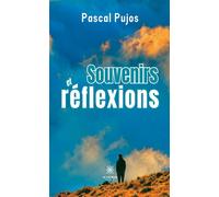 Souvenirs et réflexions - Pascal Pujos - Le Lys Bleu - broché - Témoignage