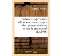 Souvenirs, expériences, réflexions et menus propos d'un penseur moderne en l'an de grâce actuel - Adhémar Richard - Hachette Bnf - broché - Livre