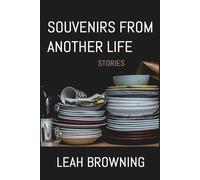Souvenirs from Another Life: Stories - Leah Browning - Quiet Ocean Studio & Press - ebook (ePub) - Livre