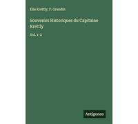 Souvenirs Historiques du Capitaine Krettly: Vol. 1-2