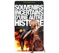 Souvenirs incertains d'une autre Histoire
