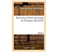Souvenirs Intimes Du Temps De L'empire. Volume 1
