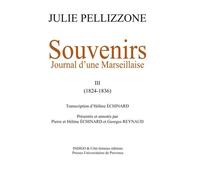 Souvenirs - Journal D'une Marseillaise Tome 3 (1824-1836) Julie Pellizzone Julie Pellizzone (Auteur)