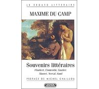 Souvenirs littéraires : Flaubert, Fromentin, Gauthier, Nerval, Musset, Sand