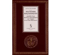 Souvenirs Maconniques. Precedes d'une Notice Historique Sur l'Origine de la Franc-Maçonnerie. Prefa