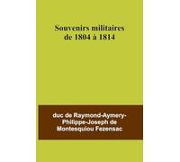 Souvenirs militaires de 1804 à 1814