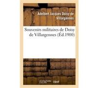 Souvenirs militaires de Doisy de Villargennes Adelbert Doisy de Villargennes (Auteur)