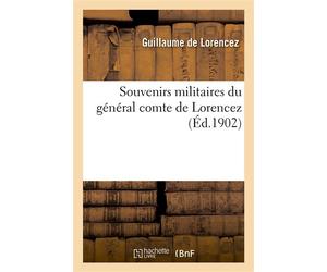 Souvenirs militaires du général comte de Lorencez - Guillaume de Lorencez - Hachette Bnf - broché - Livre