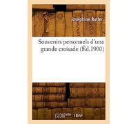 Souvenirs personnels d'une grande croisade - Joséphine Butler - Hachette Bnf - broché - Livre