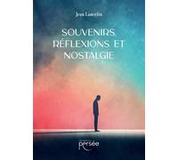 Souvenirs, réflexions et nostalgie - Jean Lancelin - Persee - broché - Roman