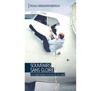 Souvenirs sans gloire. les confessions d'un pilote de ligne - Michel Vanvaerenbergh - Ker Eds - broché - Récit