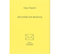 Souvenirs sur Brancusi - Isamu Noguchi - L'echoppe Eds De - broché - Biographie