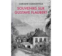 Souvenirs sur Gustave Flaubert - Caroline Commanville - La Cooperative - broché - Essai