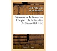 Souvenirs sur la Révolution, l'Empire et la Restauration (2e édition) (Éd.1892) - Louis-Victor-Léon de Rochechouart - Hachette Bnf - broché - Livre
