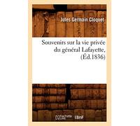 Souvenirs sur la vie privée du général Lafayette, (Éd.1836) ed.1836 - Jules Germain Cloquet - Hachette Bnf - broché - Livre
