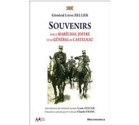 Souvenirs sur le maréchal Joffre et le général de Castelnau Léon Zeller (Auteur), Claude Franc (Notes), Louis Zeller (Introduction)