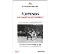 Souvenirs sur les maréchaux Foch et Pétain Léon Zeller (Auteur), Jean-Louis Georgelin (Préface), Claude Franc (Notes)