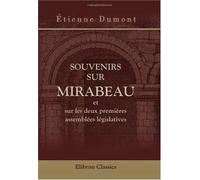 Souvenirs sur Mirabeau et sur les deux premières assemblées législatives: Publié par J. L. Duval