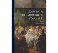 Souvenirs Thermidoriens, Volume 1...