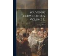 Souvenirs Thermidoriens, Volume 1...