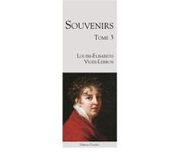 Souvenirs - Tome 3 1796-1835 - Louise-Elisabeth Vigée-Lebrun - L'escalier Eds - broché - Livre