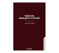 Souvent mon père écrivait
