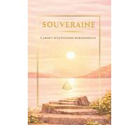 SOUVERAINE: Carnet d’élévation personnelle