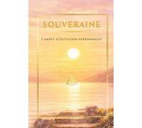 SOUVERAINE: Carnet d’élévation personnelle