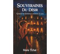 Souveraines du Désir: Quand les femmes mènent le jeu