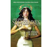 Laura Sebastian – Souveraines : Du poison au cœur – Tome 3 – Broché
