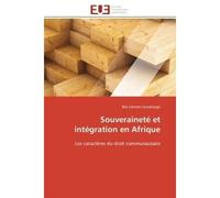 Souveraineté et intégration en Afrique Les caractères du droit communautaire - Bila Clément Ouedraogo - Universitaires Europeennes - broché - Essai