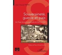 Souveraineté, Guerre Et Paix - Du Projet De Paix Perpétuelle De Kant À L?Onu