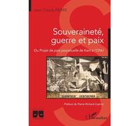 Souveraineté, guerre et paix – Du Projet de paix perpétuelle de Kant à l’ONU – L'Harmattan