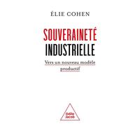 Souveraineté industrielle Vers un nouveau modèle productif - Elie Cohen - Odile Jacob - broché - Etude