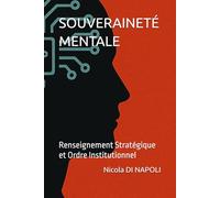 SOUVERAINETÉ MENTALE: Renseignement Stratégique et Ordre Institutionnel