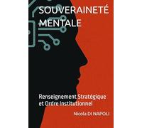 SOUVERAINETÉ MENTALE: Renseignement Stratégique et Ordre Institutionnel