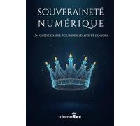 Souveraineté Numérique: Un guide simple pour débutants et seniors