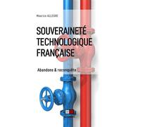 Souveraineté technologique française Abandons et reconquête - Maurice Allègre - VA Press - broché - Essai