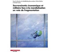 Souverainetés économique et militaire face à la mondialisation en voie de fragmentation Michel Trochu (Auteur), Abdelkhaleq Berramdane (Auteur), Emilie Delcher (Auteur)