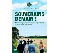 Souverains demain : Manifeste pour un souverainisme éclairé