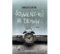 Souviens-toi de demain - Vanessa Caffin - Calmann-Levy - broché - Roman