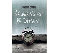 Souviens-toi de demain - Vanessa Caffin - Calmann-Levy - broché - Roman