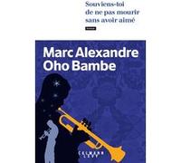 Marc Alexandre Oho Bambe – Souviens-toi de ne pas mourir sans avoir aimé – Roman – Broché