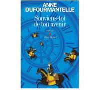 Souviens-toi de ton avenir Anne Dufourmantelle (Auteur)